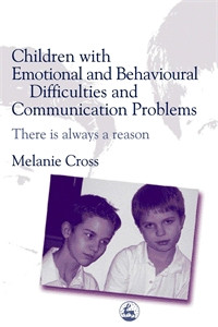 Children with Emotional and Behavioural Difficulties and Communication Problems: There is always a reason - ISBN: 9781843101352