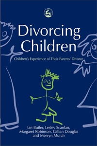 Divorcing Children: Children's Experience of their Parents' Divorce - ISBN: 9781843101031