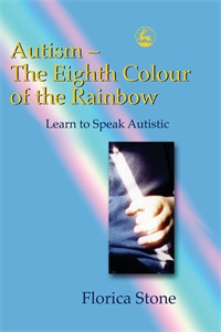 Autism  The Eighth Colour of the Rainbow: Learn to Speak Autistic - ISBN: 9781843101826