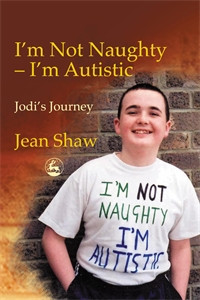 I'm not Naughty - I'm Autistic: Jodi's Journey - ISBN: 9781843101055