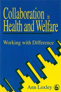 Collaboration in Health and Welfare: Working with Difference - ISBN: 9781853023941