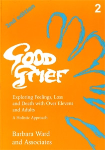 Good Grief 2: Exploring Feelings, Loss and Death with Over Elevens and Adults: 2nd Edition - ISBN: 9781853023408
