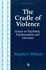 The Cradle of Violence: Essays on Psychiatry, Psychoanalysis and Literature - ISBN: 9781853023064