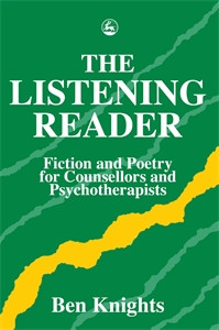 The Listening Reader: Fiction and Poetry for Counsellors and Psychotherapists - ISBN: 9781853022661