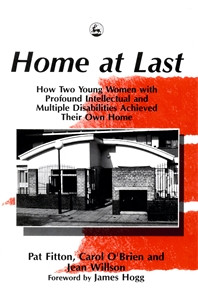 Home at Last: How Two Young Women with Profound Intellectual and Multiple Disabilities Achieved Their Own Home - ISBN: 9781853022548