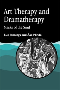 Art Therapy and Dramatherapy: Masks of the Soul - ISBN: 9781853021817