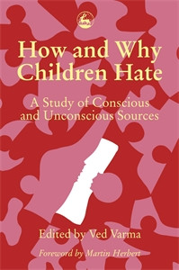 How and Why Children Hate: A Study of Conscious and Unconscious Sources - ISBN: 9781853021855