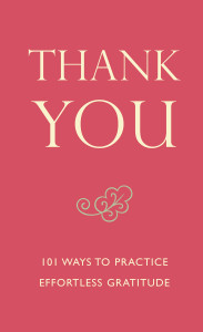 Thank You: 101 Ways to Practice Effortless Gratitude - ISBN: 9781578264353