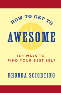 How to Get to Awesome: 101 Ways to Find Your Best Self - ISBN: 9781578266357