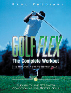 Golf Flex: The Complete Workout/10 Minutes a Day to Better Play - ISBN: 9781578261550
