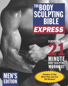 The Body Sculpting Bible Express for Men (Bonus Feature: 75 Quick & Healthy Recipes): The Fastest Way to Lose Fat and Gain Muscle - ISBN: 9781578262946