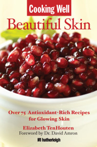 Cooking Well: Beautiful Skin: Over 75 Antioxidant-Rich Recipes for Glowing Skin - ISBN: 9781578263233