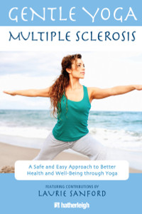 Gentle Yoga for Multiple Sclerosis: A Safe and Easy Approach to Better Health and Well-Being through Yoga - ISBN: 9781578263707