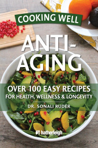 Cooking Well: Anti-Aging: Over 100 Easy Recipes for Health, Wellness & Longevity - ISBN: 9781578263721