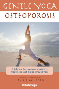 Gentle Yoga for Osteoporosis: A Safe and Easy Approach to Better Health and Well-Being through Yoga - ISBN: 9781578263974