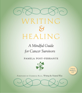 Writing & Healing: A Mindful Guide for Cancer Survivors (Including Audio CD) - ISBN: 9781578264223