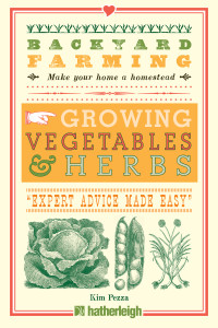 Backyard Farming: Growing Vegetables & Herbs: From Planting to Harvesting and More - ISBN: 9781578264599