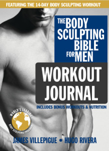 The Body Sculpting Bible for Men Workout Journal: The Ultimate Men's Body Sculpting and Bodybuilding Guide Featuring the Best Weight Training Workouts & Nutrition Plans Guaranteed to Gain Muscle & Burn Fat - ISBN: 9781578265220