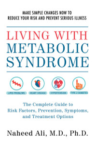 Living with Metabolic Syndrome: The Complete Guide to Risk Factors, Prevention, Symptoms and Treatment Options - ISBN: 9781578265909