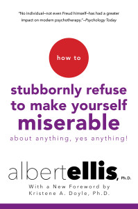 How to Stubbornly Refuse to Make Yourself Miserable About Anything--Yes, Anything!:  - ISBN: 9780806538051
