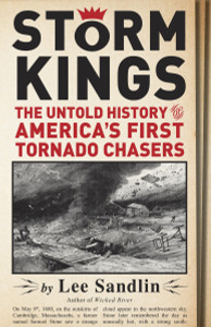 Storm Kings: The Untold History of America's First Tornado Chasers - ISBN: 9780307378521