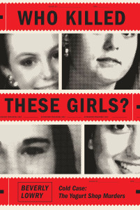 Who Killed These Girls?: Cold Case: The Yogurt Shop Murders - ISBN: 9780307594112