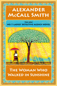 The Woman Who Walked in Sunshine: No. 1 Ladies' Detective Agency (16) - ISBN: 9780307911568