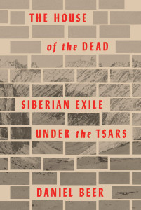 The House of the Dead: Siberian Exile Under the Tsars - ISBN: 9780307958907