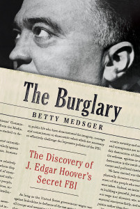 The Burglary: The Discovery of J. Edgar Hoover's Secret FBI - ISBN: 9780307962959