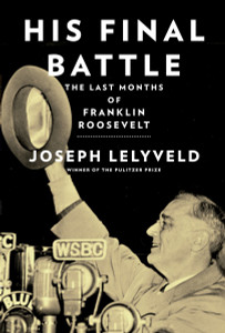 His Final Battle: The Last Months of Franklin Roosevelt - ISBN: 9780385350792