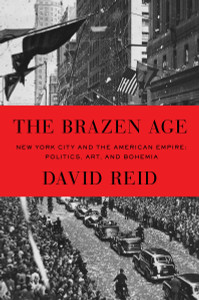 The Brazen Age: New York City and the American Empire: Politics, Art, and Bohemia - ISBN: 9780394572376