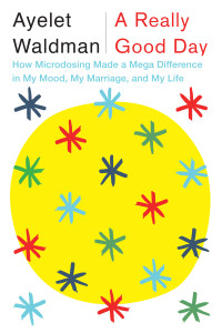 A Really Good Day: How Microdosing Made a Mega Difference in My Mood, My Marriage, and My Life - ISBN: 9780451494092
