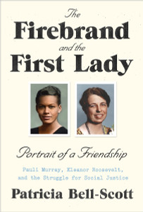 The Firebrand and the First Lady: Portrait of a Friendship: Pauli Murray, Eleanor Roosevelt, and the Struggle for Social Justice - ISBN: 9780679446521