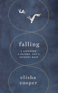 Falling: A Daughter, a Father, and a Journey Back - ISBN: 9781101871232