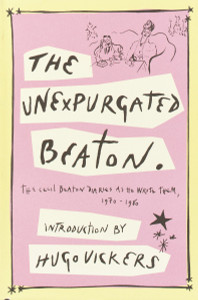 The Unexpurgated Beaton: The Cecil Beaton Diaries as He Wrote Them, 1970-1980 - ISBN: 9781400041121