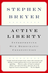 Active Liberty: Interpreting Our Democratic Constitution - ISBN: 9780307274946
