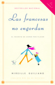 Las francesas no engordan: Los secretos para comer con placer y mantenerse delgada toda la vida - ISBN: 9780307275622