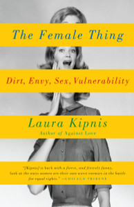 The Female Thing: Dirt, envy, sex, vulnerability - ISBN: 9780307275776