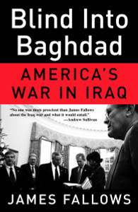 Blind Into Baghdad: America's War in Iraq - ISBN: 9780307277961