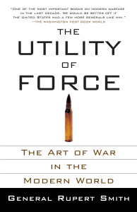 The Utility of Force: The Art of War in the Modern World - ISBN: 9780307278111