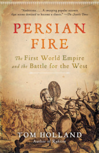 Persian Fire: The First World Empire and the Battle for the West - ISBN: 9780307279484
