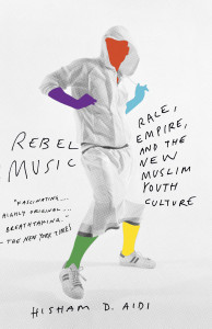 Rebel Music: Race, Empire, and the New Muslim Youth Culture - ISBN: 9780307279972