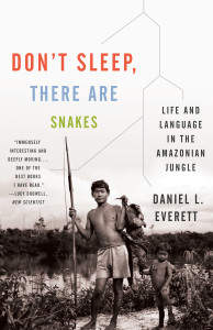 Don't Sleep, There Are Snakes: Life and Language in the Amazonian Jungle - ISBN: 9780307386120