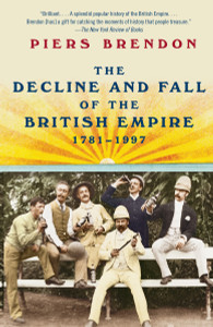 The Decline and Fall of the British Empire, 1781-1997:  - ISBN: 9780307388414