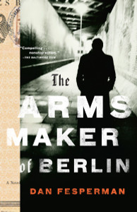 The Arms Maker of Berlin:  - ISBN: 9780307388728