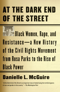 At the Dark End of the Street: Black Women, Rape, and Resistance--A New History of the Civil Rights Movement from Rosa Parks to the Rise of Black Power - ISBN: 9780307389244