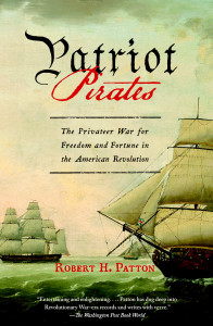 Patriot Pirates: The Privateer War for Freedom and Fortune in the American Revolution - ISBN: 9780307390554