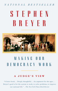 Making Our Democracy Work: A Judge's View - ISBN: 9780307390837