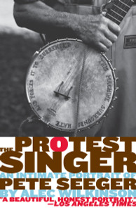 The Protest Singer: An Intimate Portrait of Pete Seeger - ISBN: 9780307390981