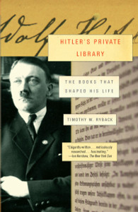 Hitler's Private Library: The Books That Shaped His Life - ISBN: 9780307455260